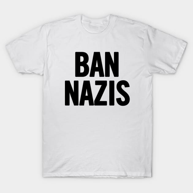 Ban Nazis T-Shirt by sergiovarela
